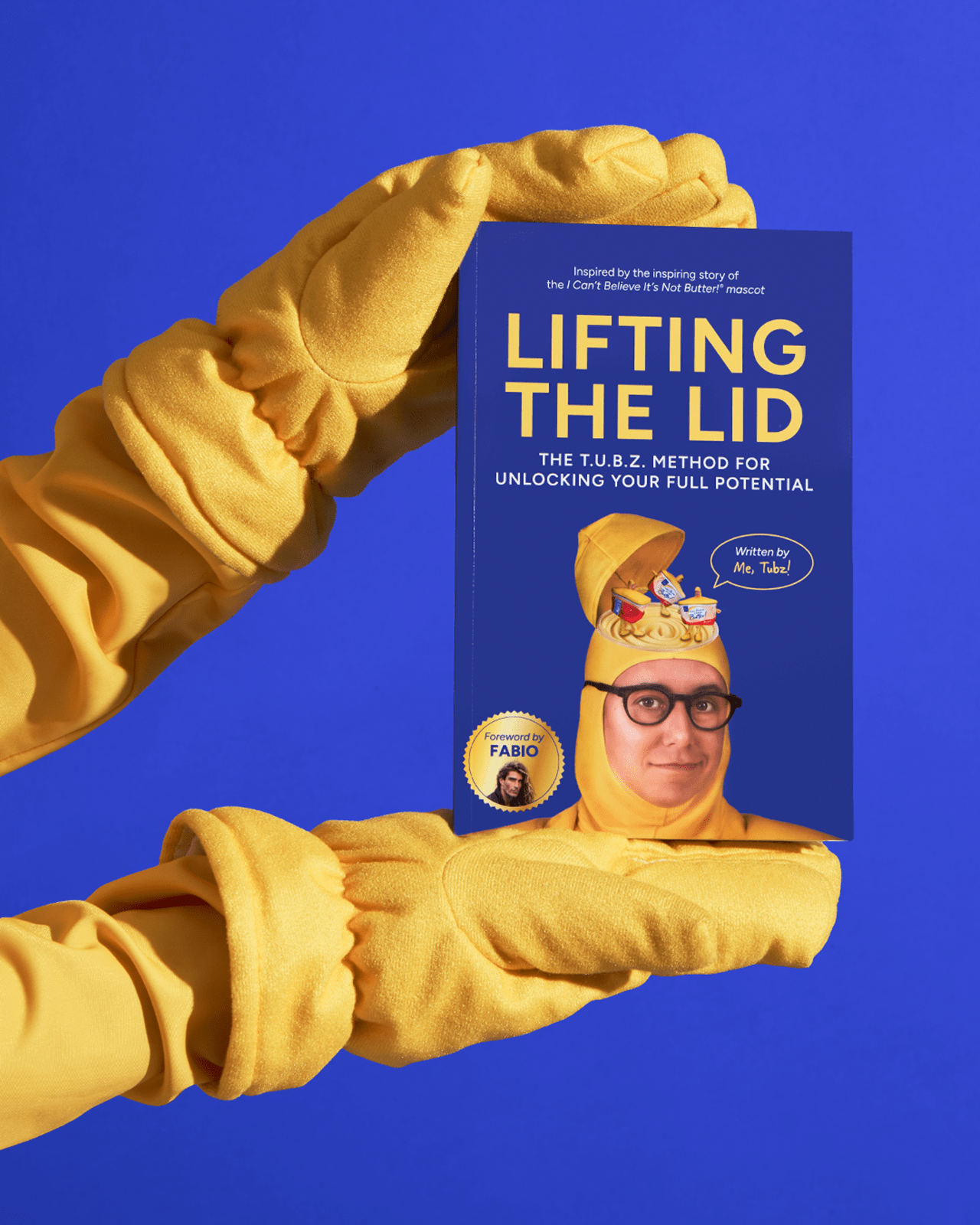 From Back of Fridge to Front of Mind: TUBZ, the Face of I Can't Believe It's Not Butter!® Debuts Self-Help Book on Reinvention